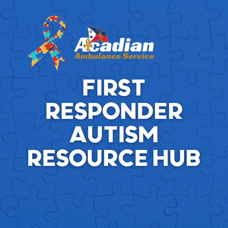 First Responder Autism Resource Hub | Acadian Ambulance Service